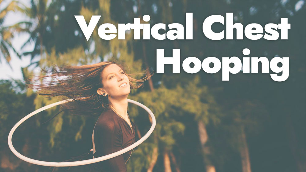 Vertical Chest Hooping Tutorials